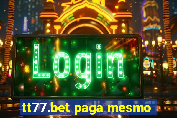 tt77.bet paga mesmo